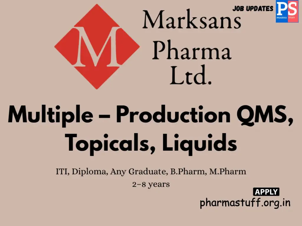 Marksans Pharma Hiring Production QMS, Topicals, Liquids