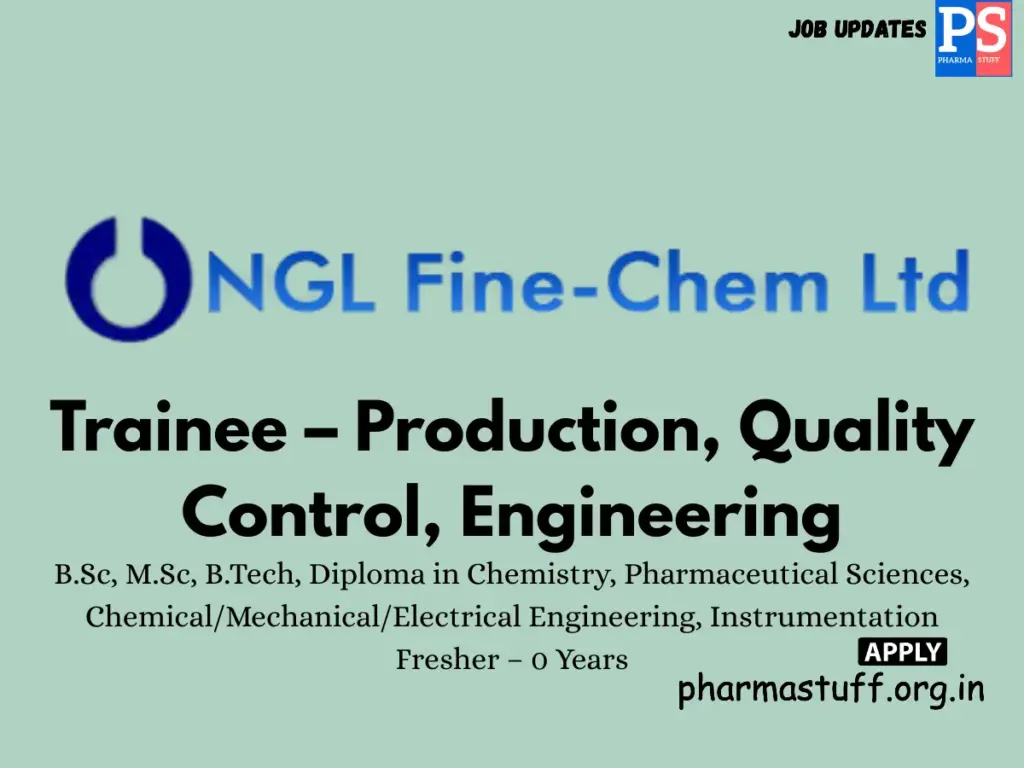 NGL Fine-Chem Hiring Fresher Trainees for Production, QC, and Engineering