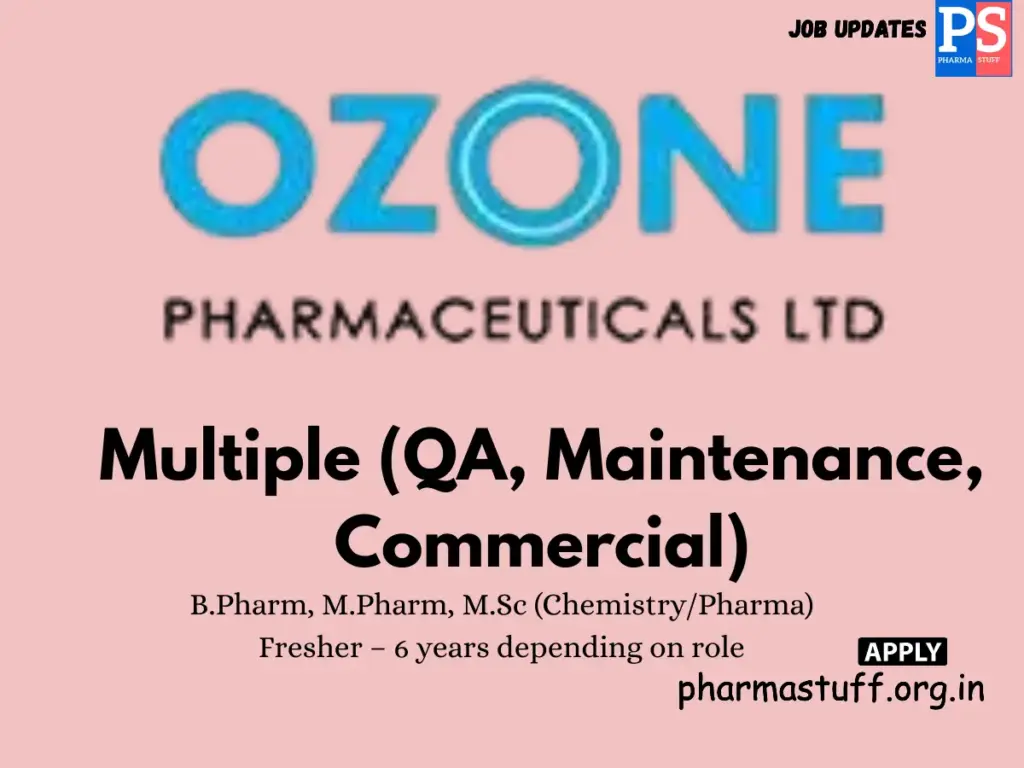 Ozone Pharmaceuticals Hiring QA, Maintenance, Commercial