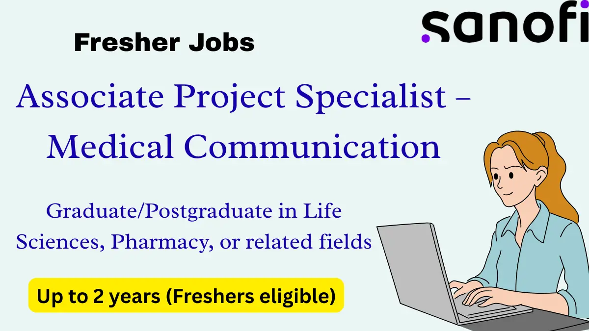 Sanofi Hyderabad Fresher Jobs Associate Project Specialist – Medical Communication