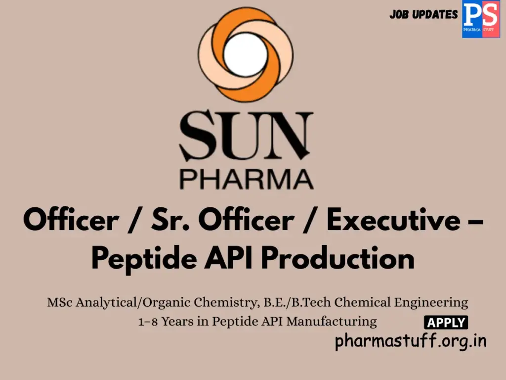 Sun Pharmaceutical Industries Hiring Peptide API Production,Officer/Sr. Officer