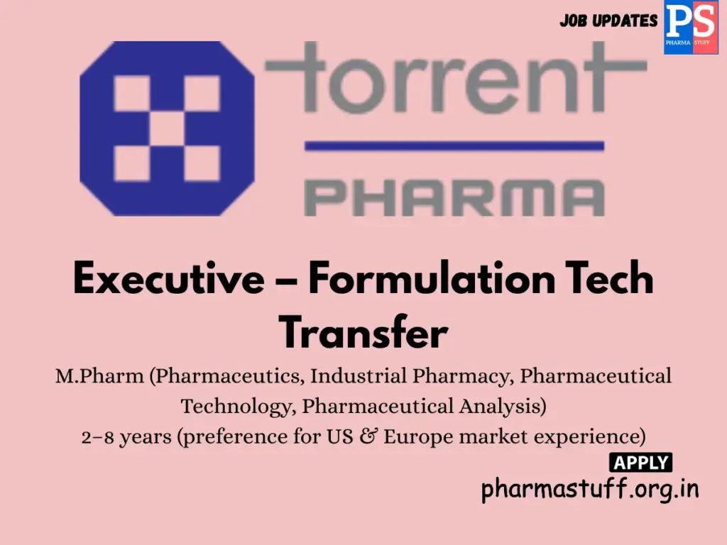 Torrent Pharma Hiring Executive – Formulation Tech Transfer