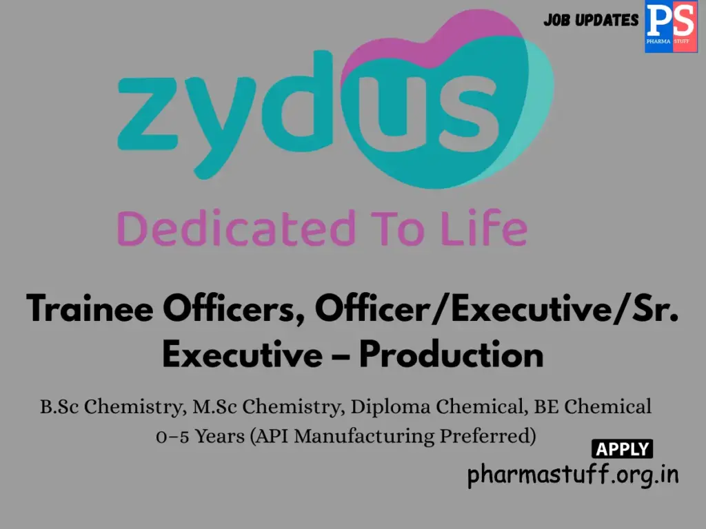 Zydus Lifesciences Walk-in Trainee Officers, Officer/Executive/Sr. Executive – Production