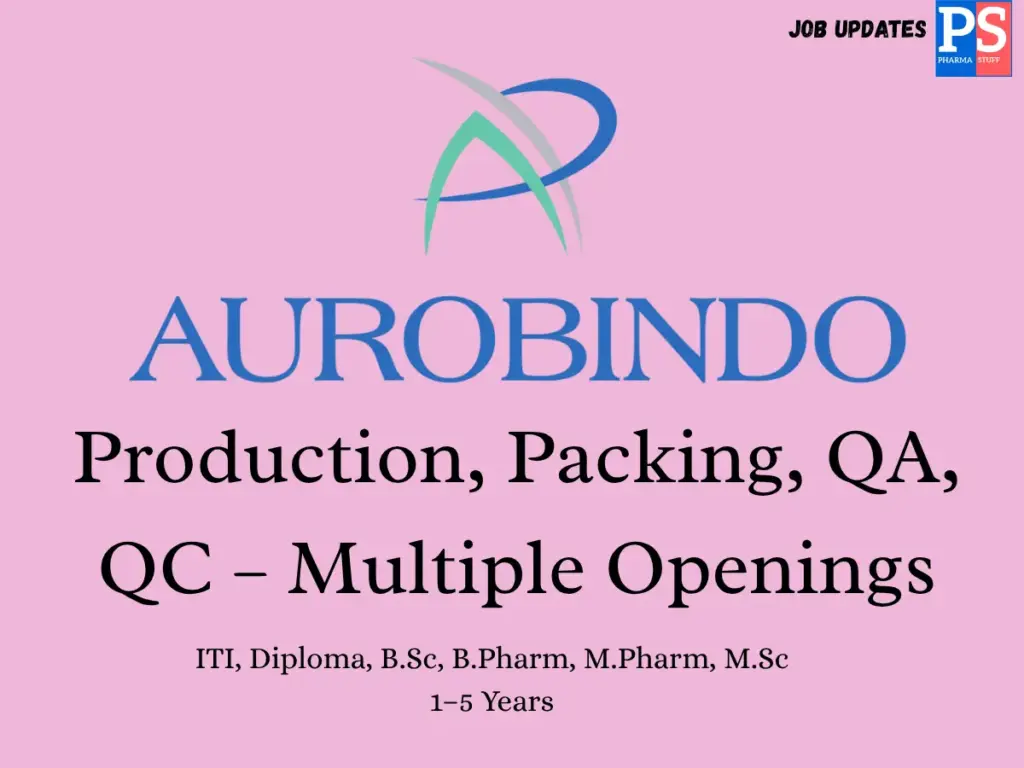 Aurobindo Pharma Walk-in Production, QA, QC, and Packing
