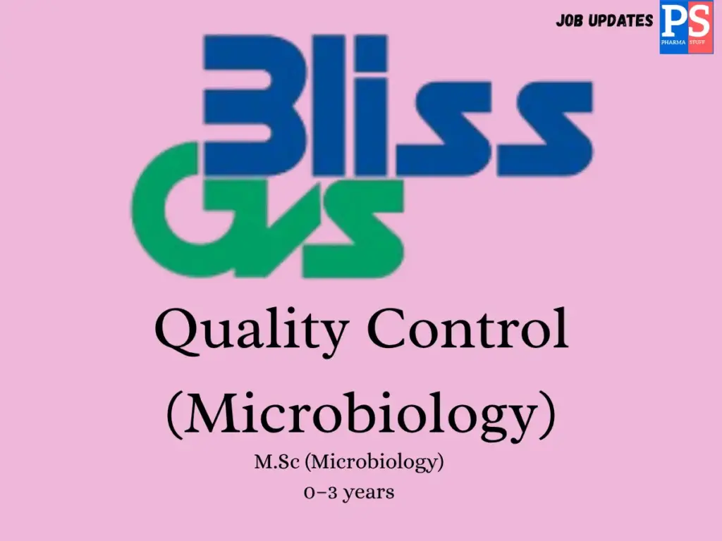 Bliss GVS Pharma Hiring Quality Control (Microbiology)
