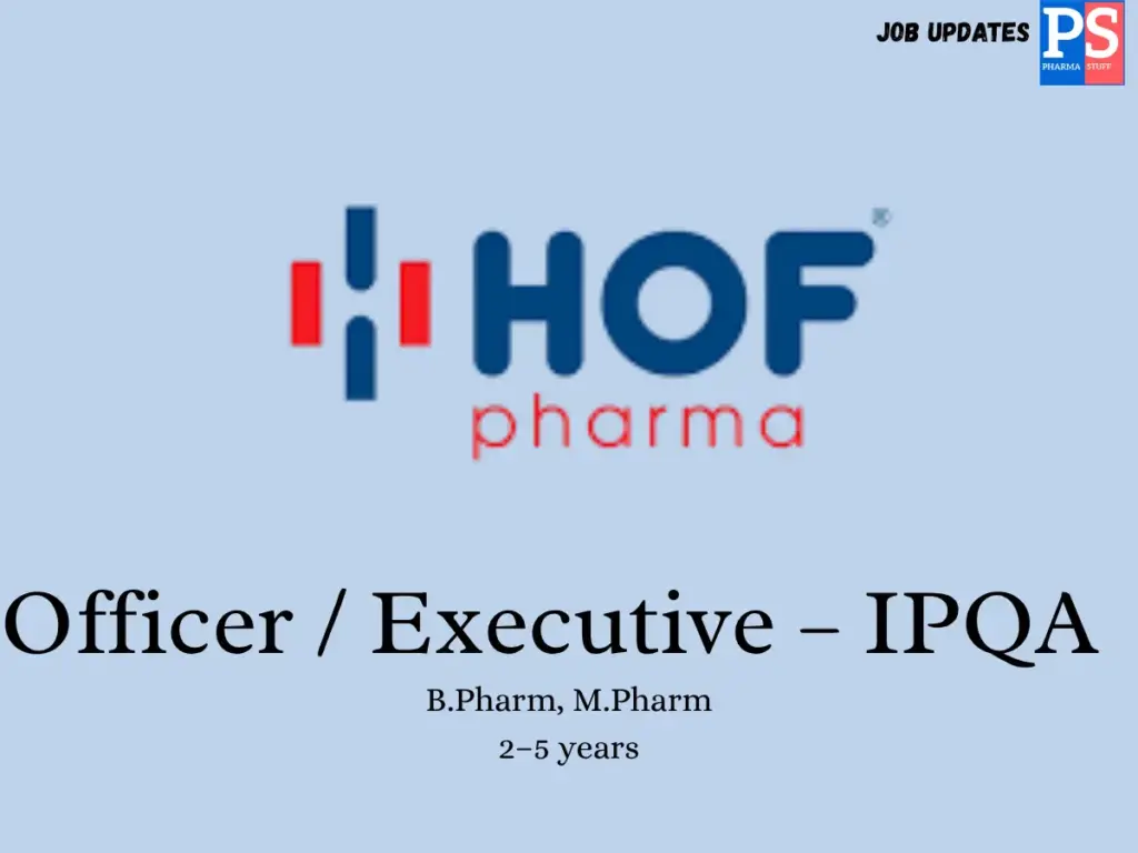HOF Pharmaceuticals Hiring IPQA Officer/Executive