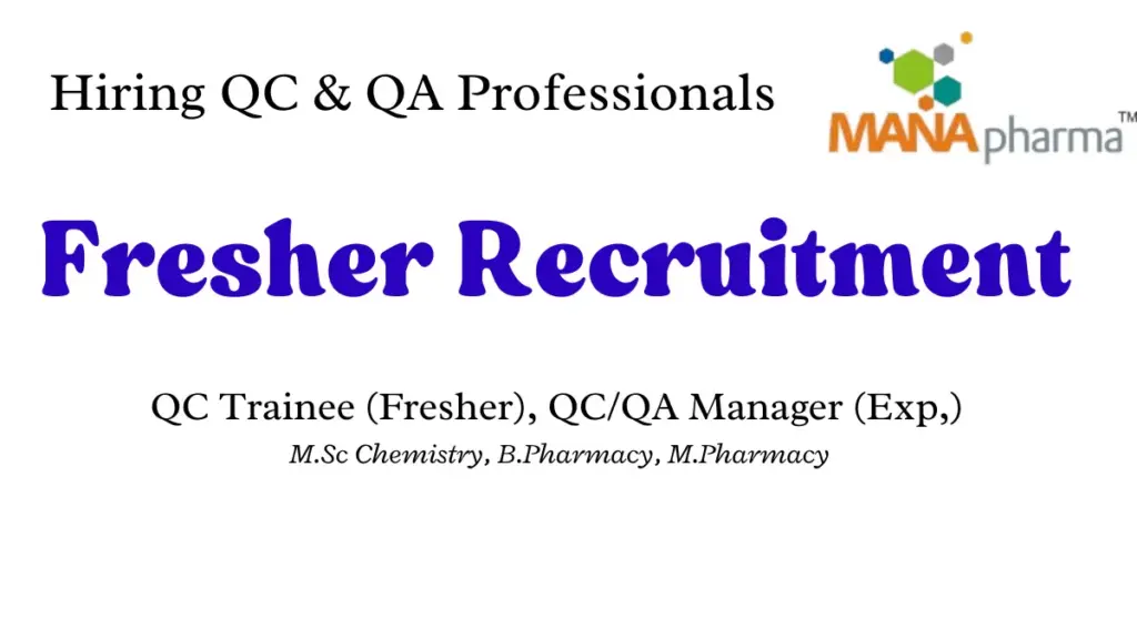 Apply for QC Trainee & QA/QC Manager at Mana Pharma, Hyderabad