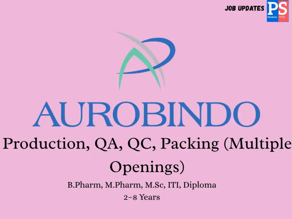 Aurobindo Hiring Production, QA, QC, and Packing