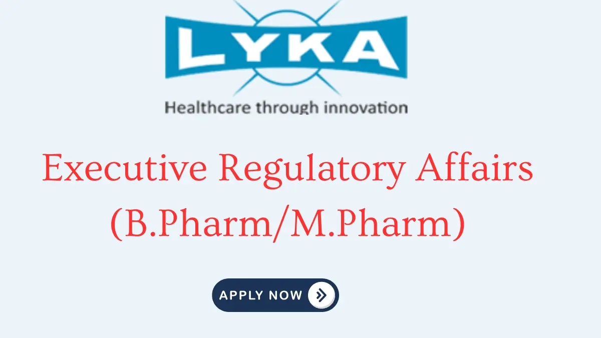 Executive Regulatory Affairs B.PharmM.Pharm lykalabs
