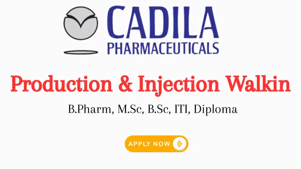 Production & Injection Walkin | Cadila Pharmaceuticals Dholka