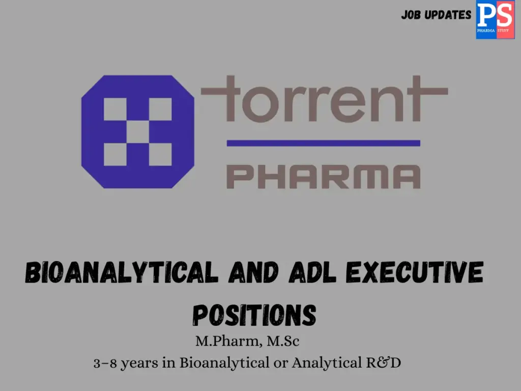 Torrent Pharma Walk-in Bioanalytical and ADL Executive positions