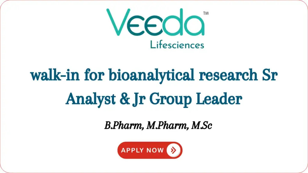 Veeda Lifesciences walk-in for bioanalytical research Sr Analyst & Jr Group Leader