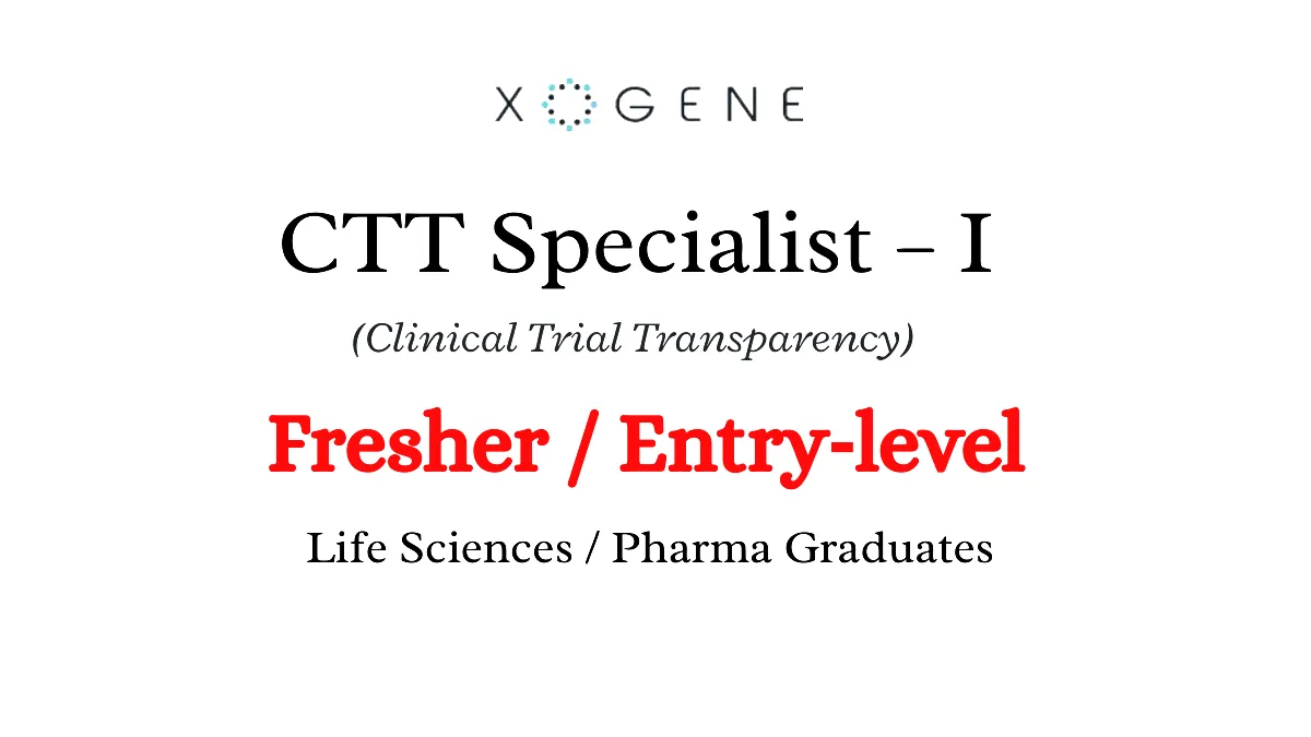 2026 Freshers Hiring Xogene Clinical Trial Transparency Specialist