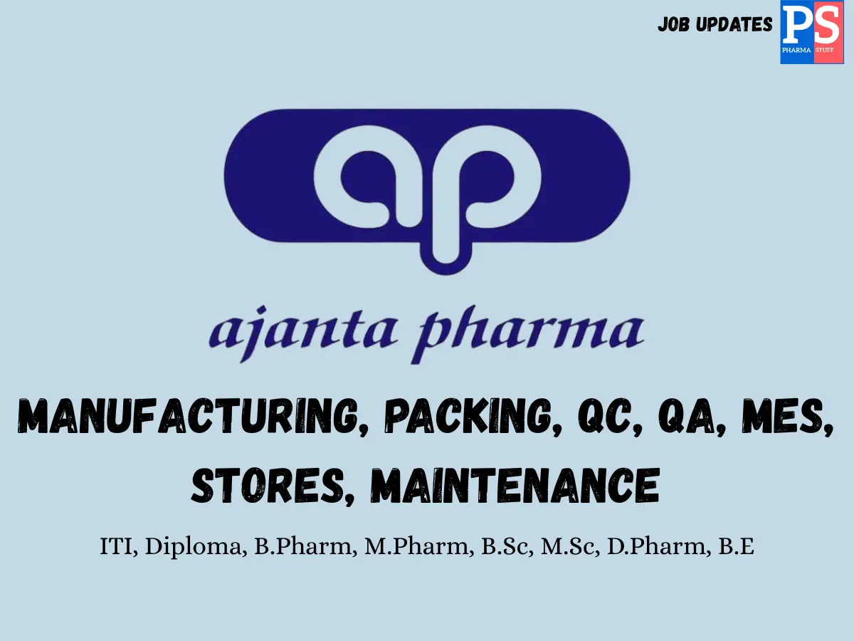 Ajanta Pharma Walk in Manufacturing Packing QC QA MES Stores Maintenance