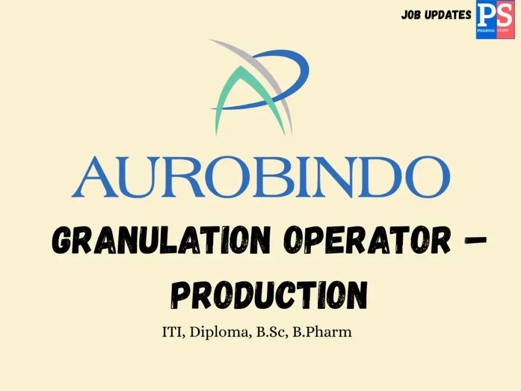 Aurobindo Pharma Hiring Granulation Operator – Production