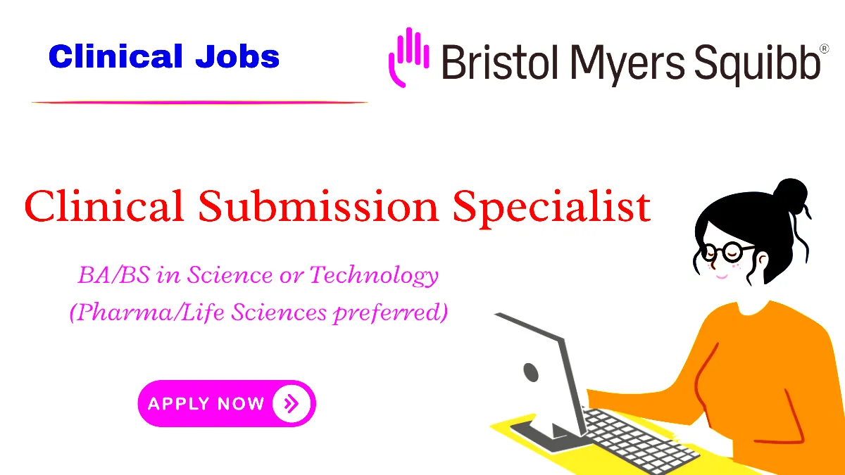 Bristol Myers Squibb hiring Clinical Submission Specialist in Hyderabad
