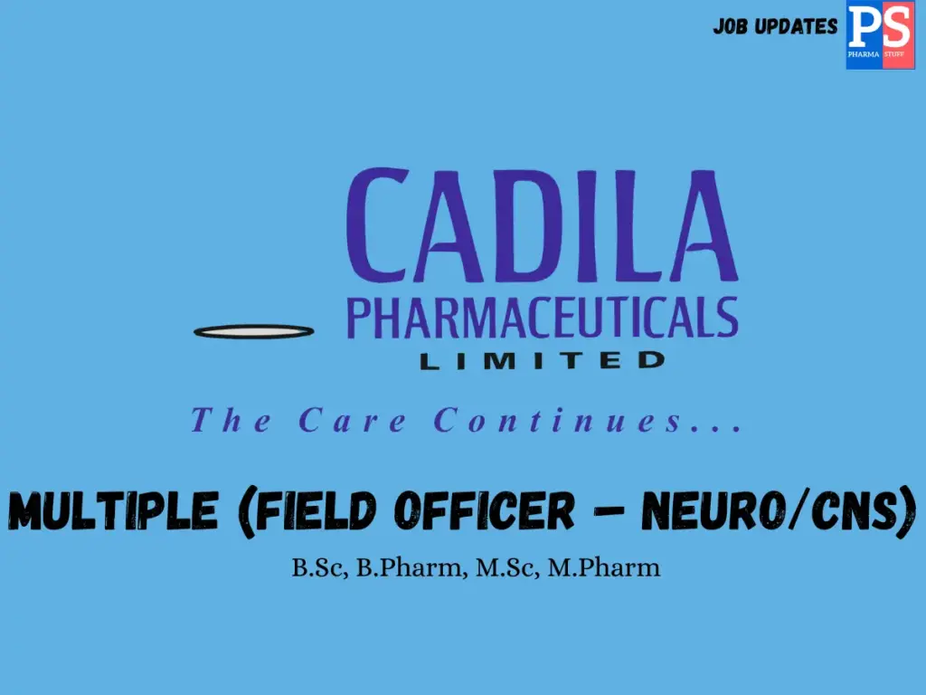 Cadila Hiring Field Officers in Neuro/CNS segment