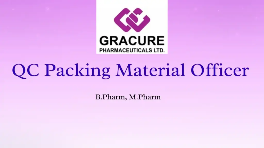 Gracure Pharmaceuticals hiring for QC Packing Material Officer