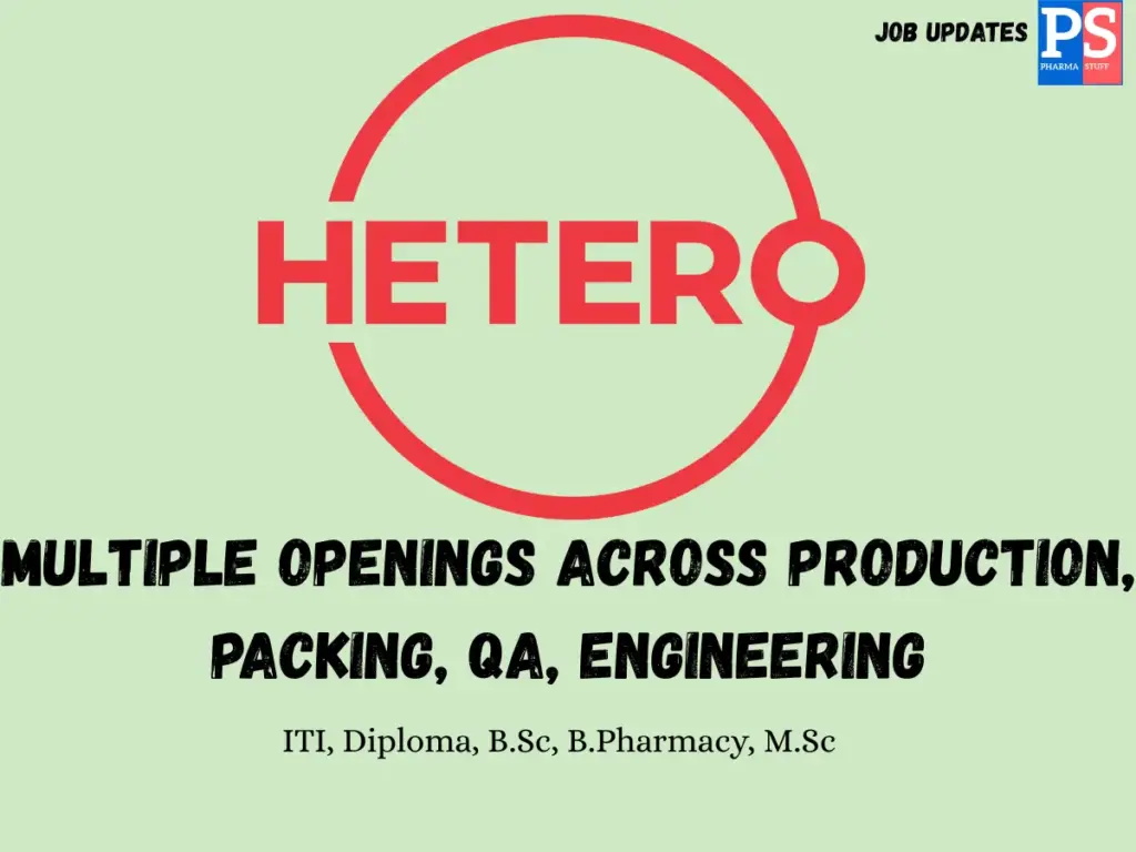 Hetero Walk-In Manufacturing, Packing, Engineering, or QA,