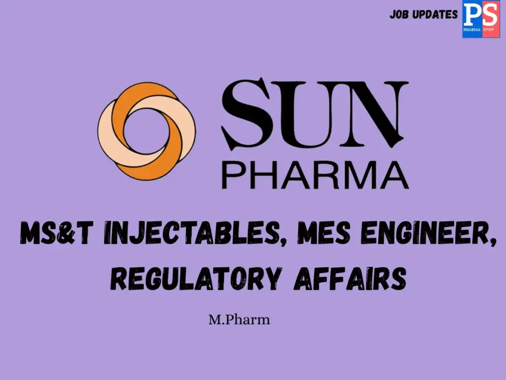 Sun Hiring MS&T Injectable, MES Engineer, Regulatory Affairs