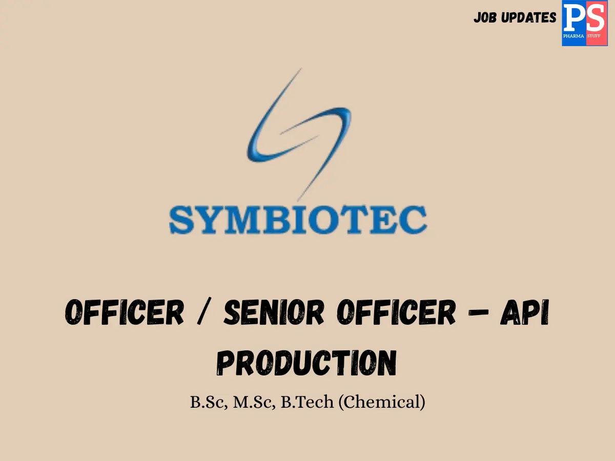 Symbiotec Hiring OfficerSr Officer for API Production