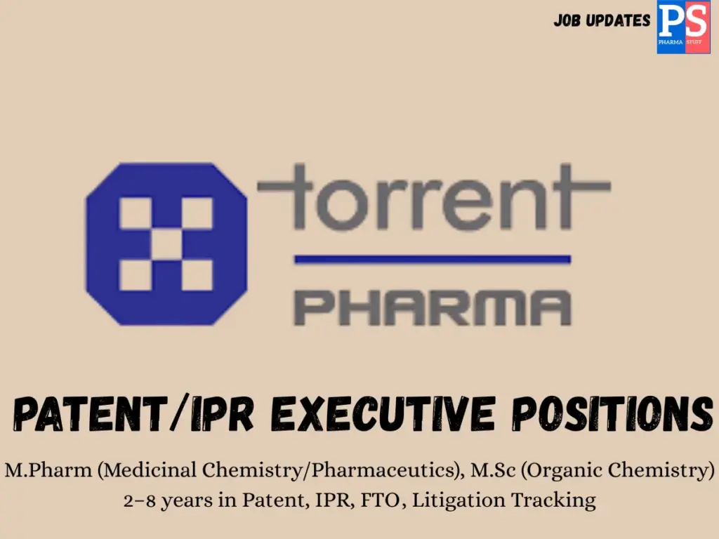 Torrent Pharma Hiring Patent/IPR Executive Positions