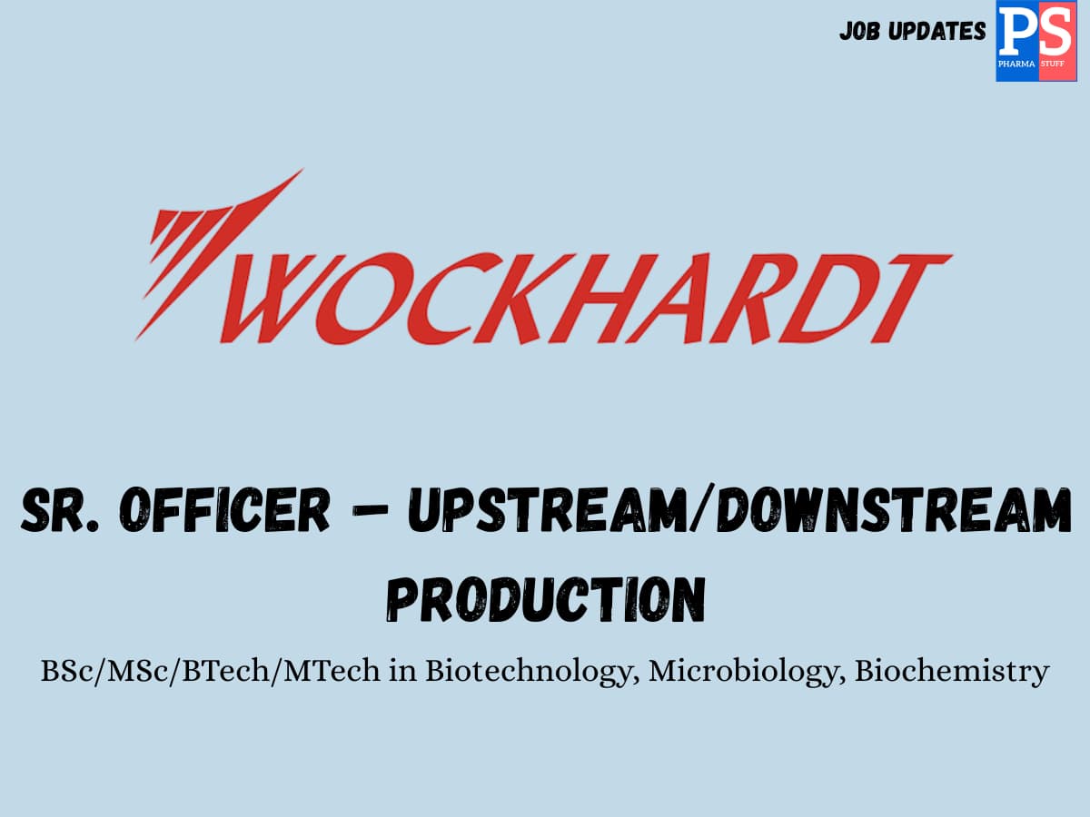 Wockhardt Hiring Sr. Officer – UpstreamDownstream Production