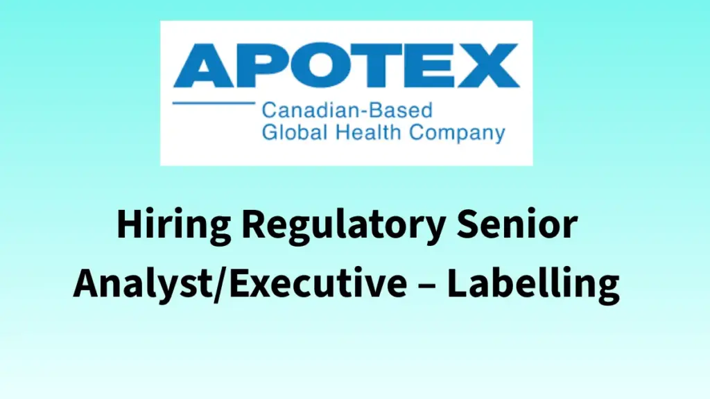 Apotex Hiring Regulatory Senior Analyst/Executive – Labelling