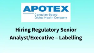Apotex Hiring Regulatory Senior Analyst/Executive – Labelling