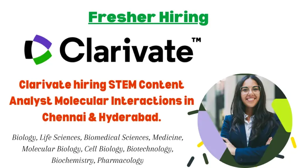 Clarivate hiring STEM Content Analyst Molecular Interactions in Chennai & Hyderabad.