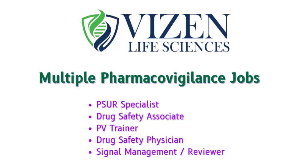 Vizen Life Sciences hiring multiple Pharmacovigilance roles.