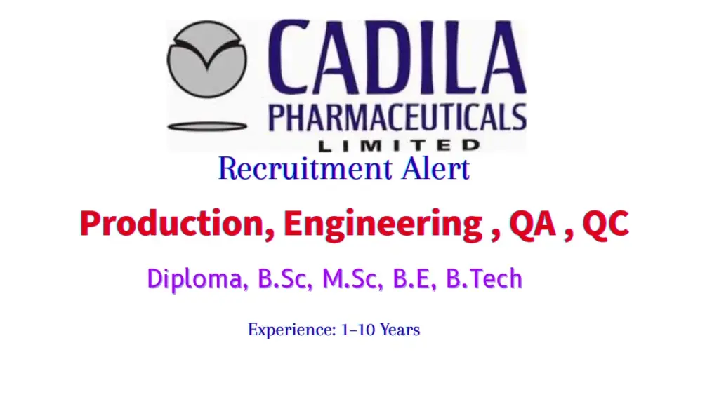 Production, QA, QC & Engineering Vacancies at Cadila Pharma