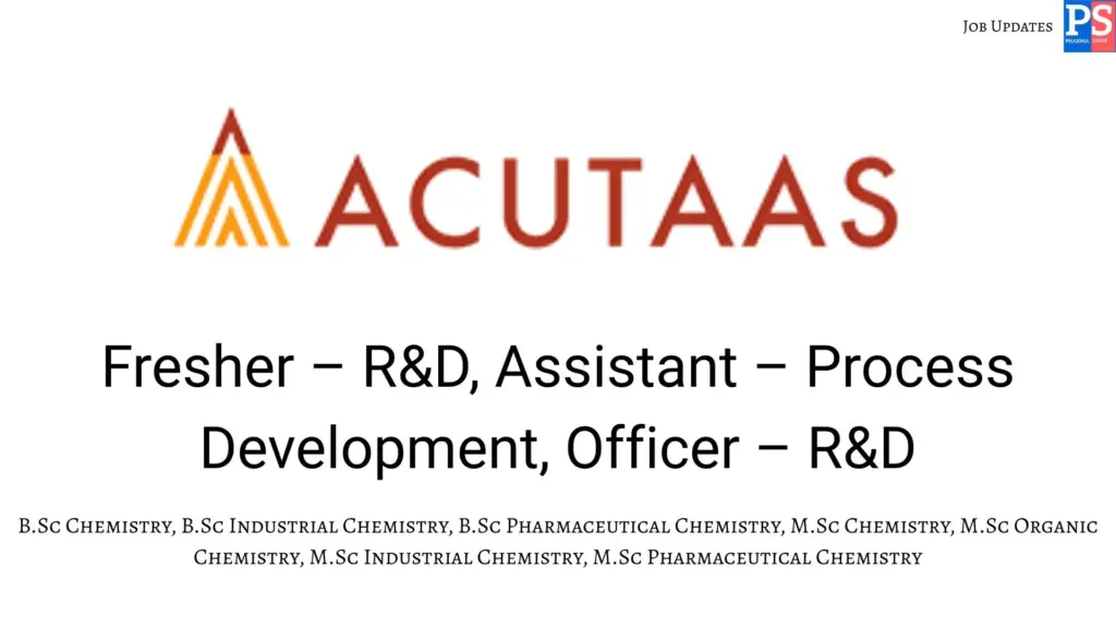 Acutaas Hiring R&D, Assistant – Process Development, Officer – R&D