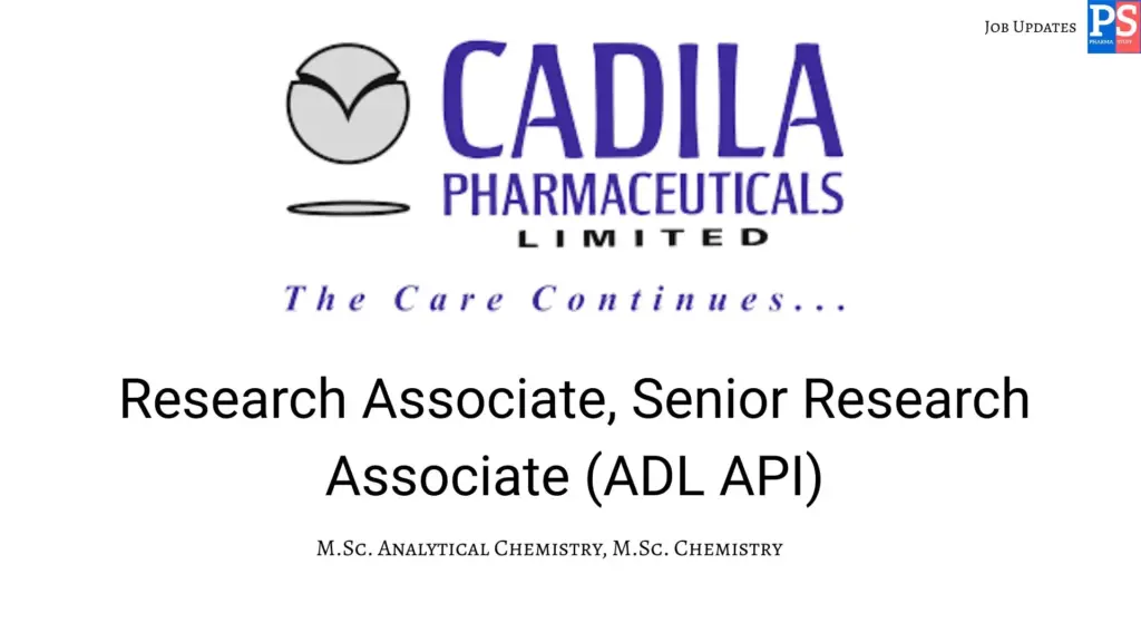 Cadila Hiring Research Associate, Senior Research Associate (ADL API)