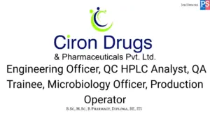 Ciron Drugs walk-in Engineering, QC, QA & Production