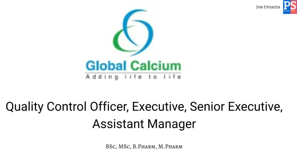 Global Calcium Hiring QC Officer, Executive, Senior Executive, Assistant Manager