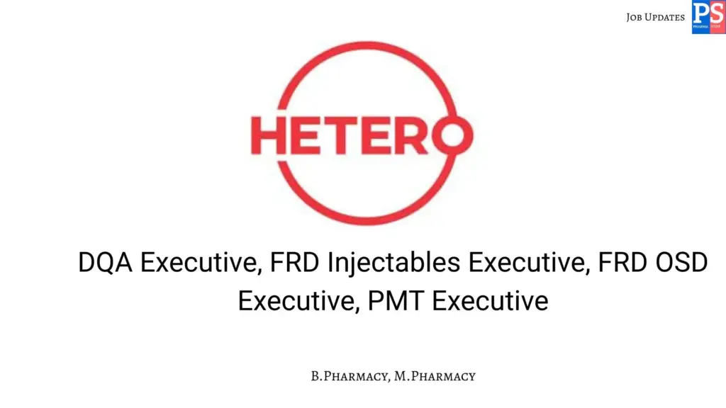 HETERO Hiring DQA, FRD Injectables, FRD OSD & PMT