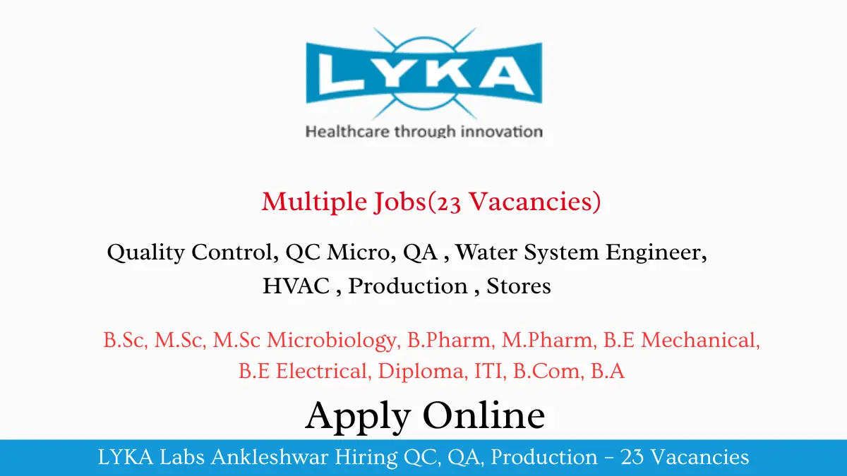 LYKA Labs Ankleshwar Hiring QC QA Production – 23 Vacancies