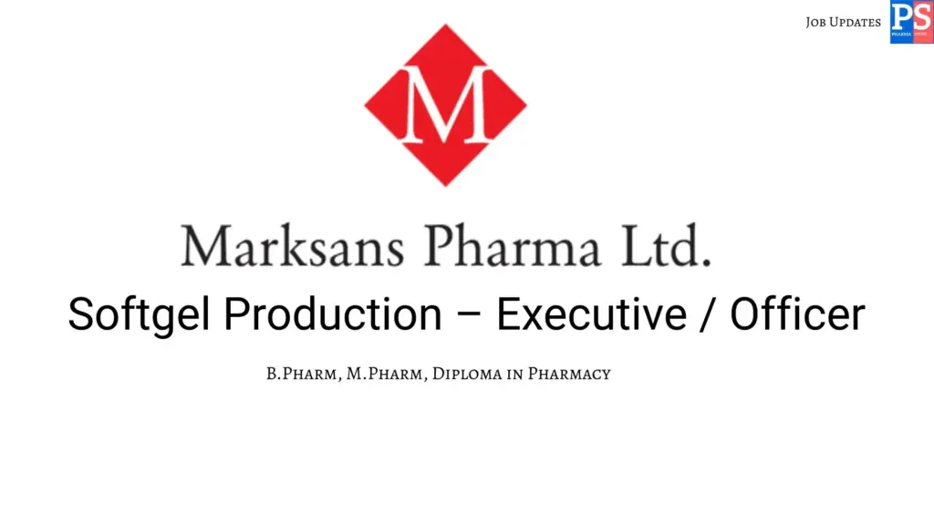Marksans Hiring Softgel Production – Executive / Officer