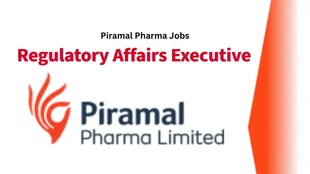 Regulatory Affairs Executive Vacancies at Piramal Pharma