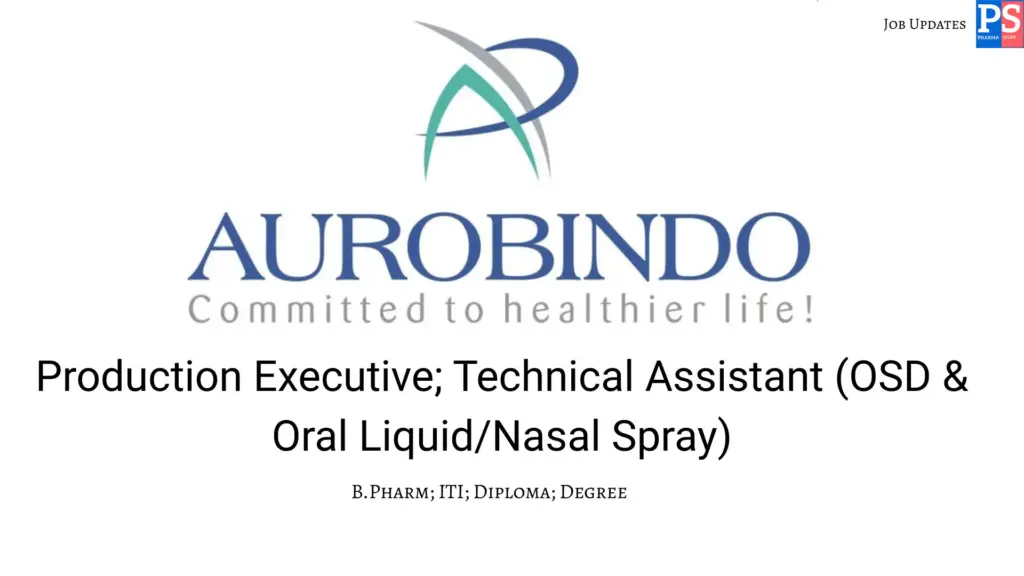 Aurobindo Walk-In Production Executive/Technical Assistant