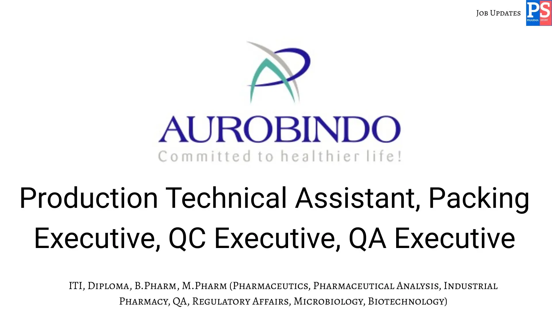 Aurobindo walk in Production Technical Assistant Packing QC QA