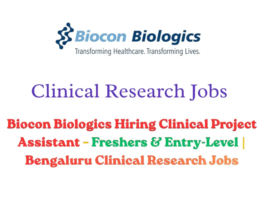 Biocon Biologics Hiring Clinical Project Assistant – Freshers & Entry-Level | Bengaluru Clinical Research Jobs