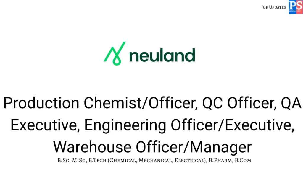 Neuland walk-in Production , QC , QA , Engineering , Warehouse