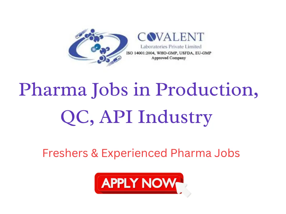 Covalent Laboratories Walk-In Production, QC, API Industry | Fresher Eligible 3 Covalent Laboratories Walk In Drive 2026 Freshers Experienced Pharma Jobs in Production QC API Industry