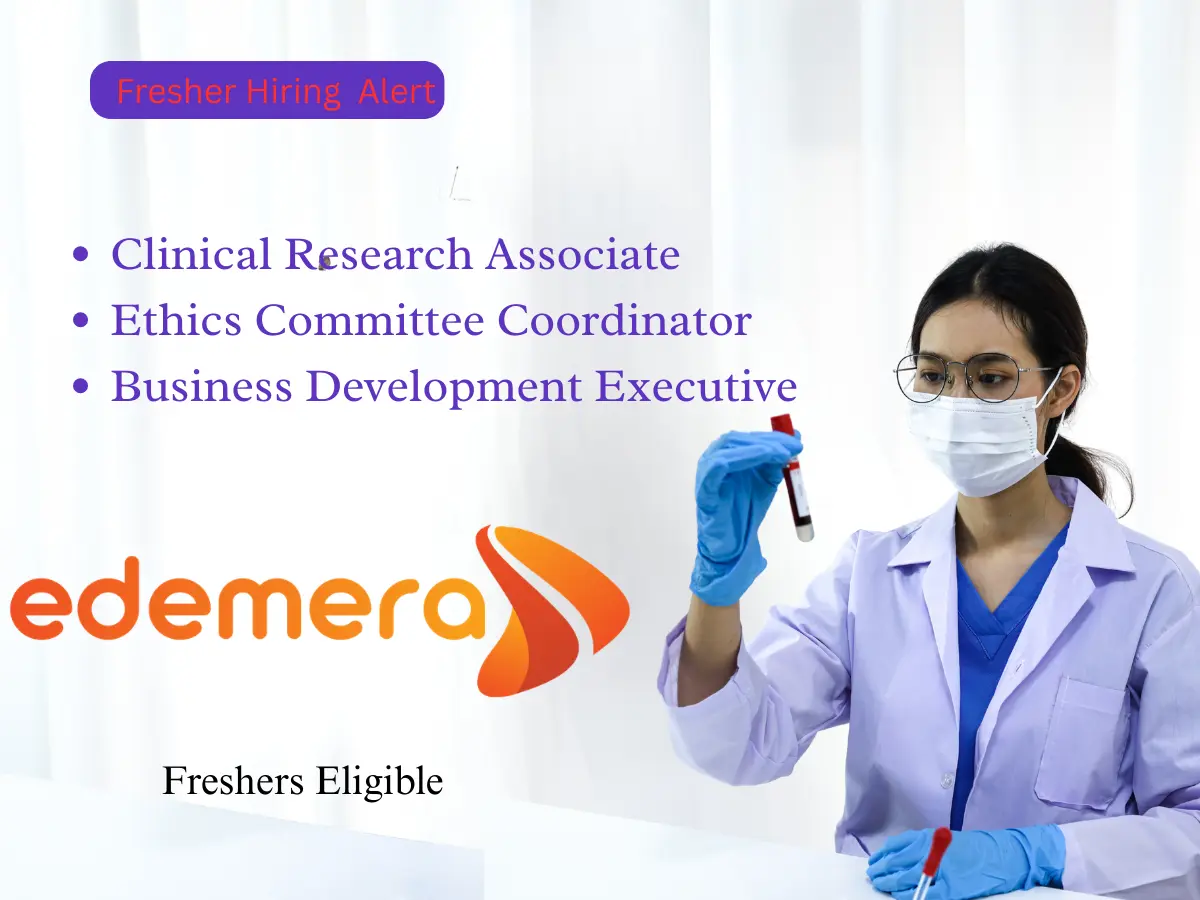 Edemera Global Hiring Freshers – Clinical Research Associate, Ethics Committee Coordinator & Business Development Executive 4 Edemera Global Hiring Freshers – Clinical Research Associate Ethics Committee Coordinator Business Development