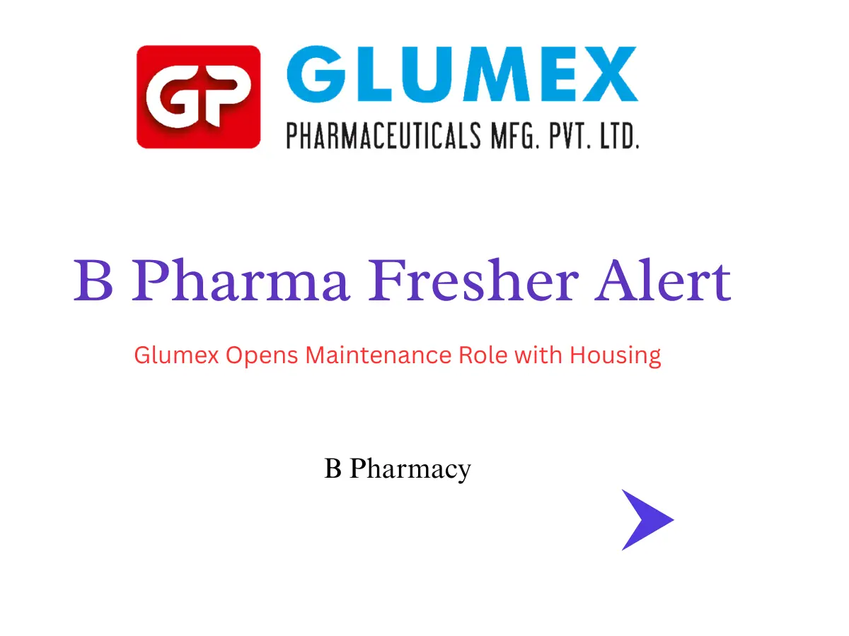 B Pharma Fresher Alert: Glumex Opens Maintenance Role with Housing 5 Glumex Opens Maintenance Role with Housing