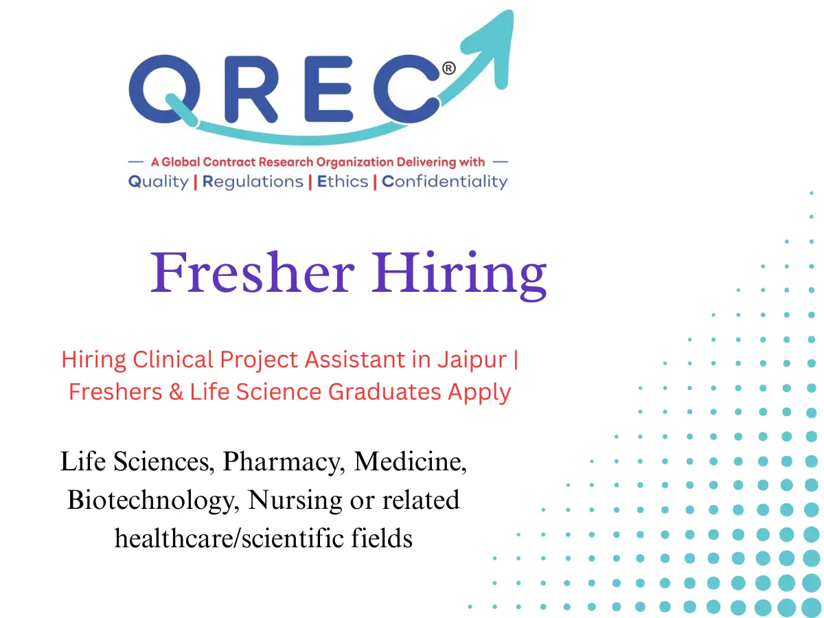 QREC Clinical Project Assistant Jaipur Freshers Hiring 2 QREC Clinical Research Hiring Clinical Project Assistant in Jaipur Freshers & Life Science Graduates Apply
