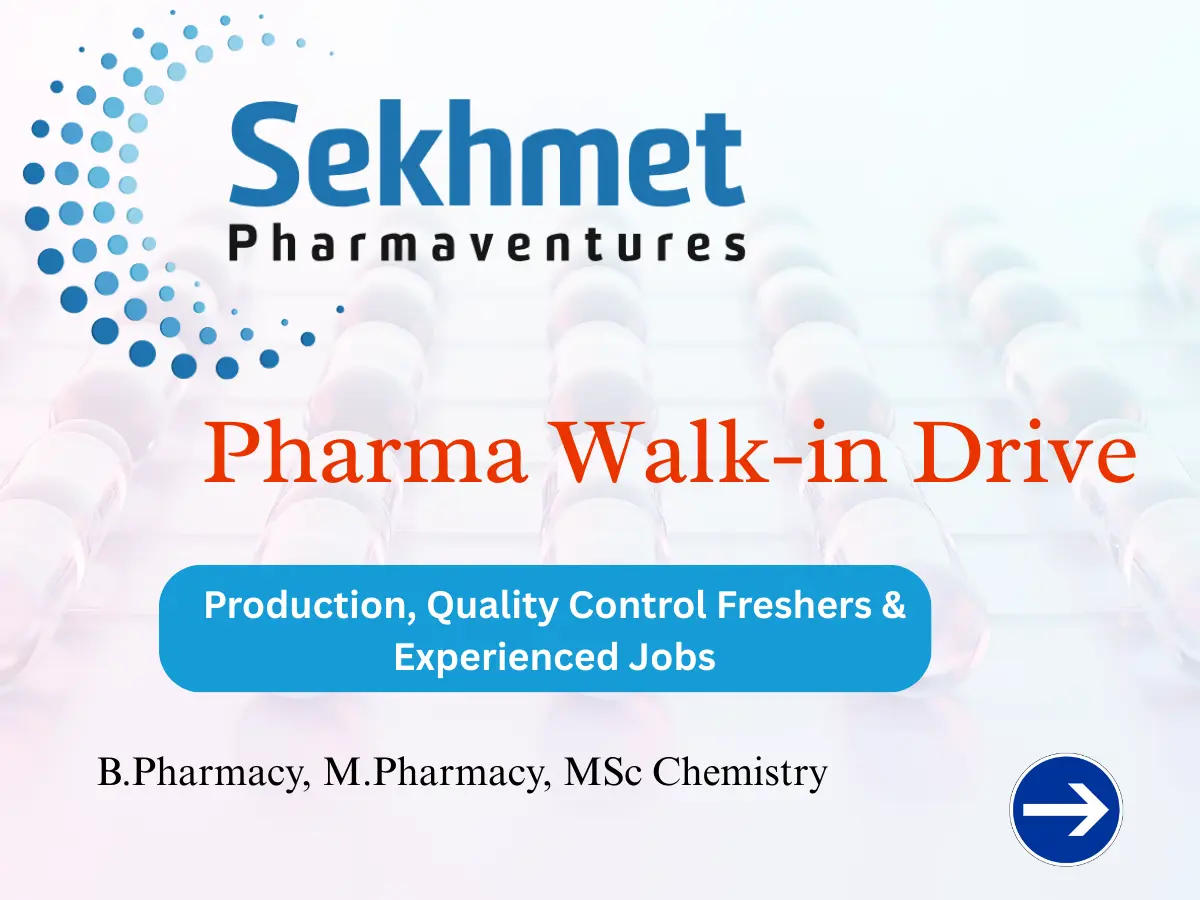 Sekhmet Pharma Walk in Freshers Experienced QC and Production