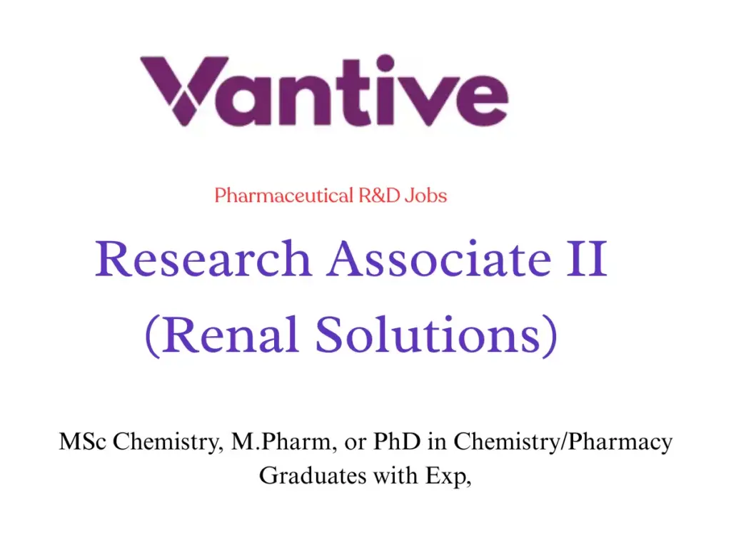 MPharm, MSc Chemistry candidates with 4+ yrs experience can apply for Research Associate II vacancy at Vantive in Bangalore.